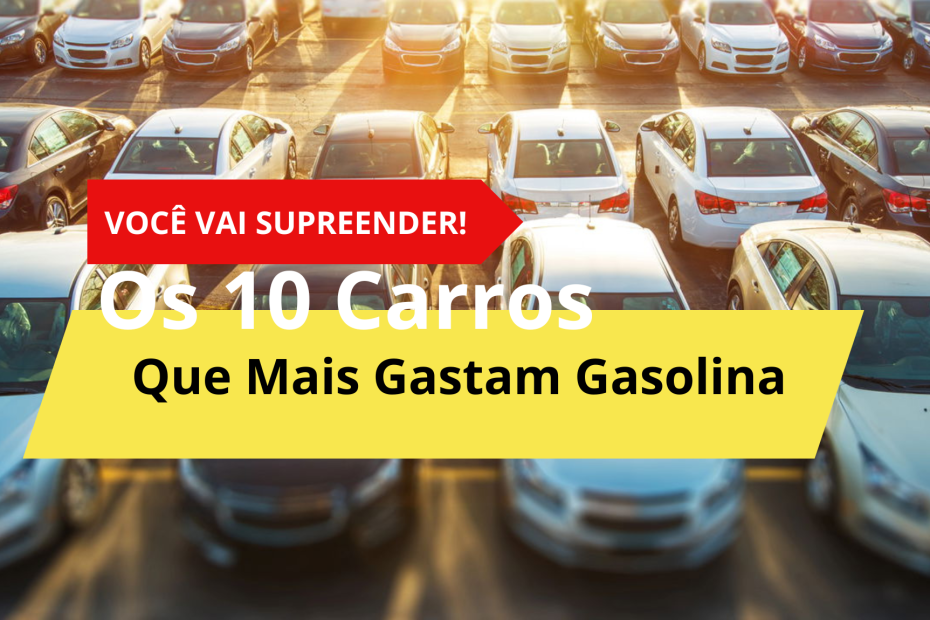 Os 10 Carros Que Mais Gastam Gasolina