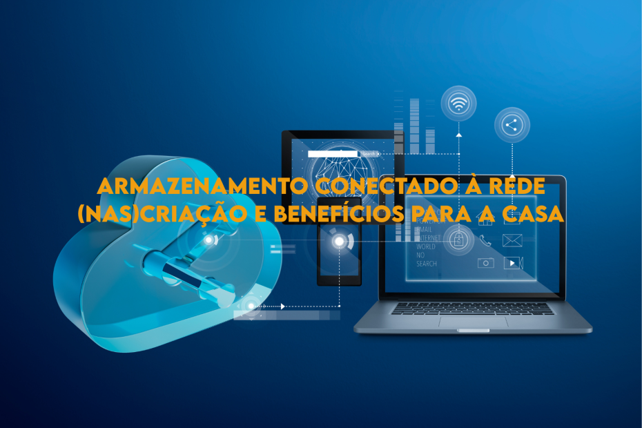 Armazenamento conectado à rede (NAS)criação e benefícios para a casa